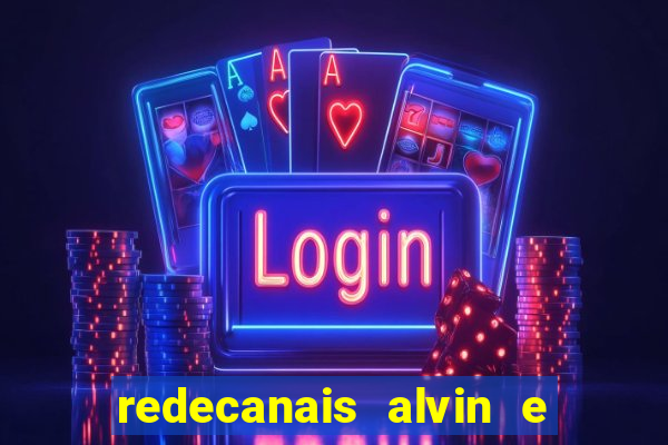 redecanais alvin e os esquilos